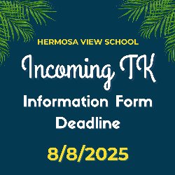 Hermosa View School - Incoming TK Info Form Deadline 8/8/2025
